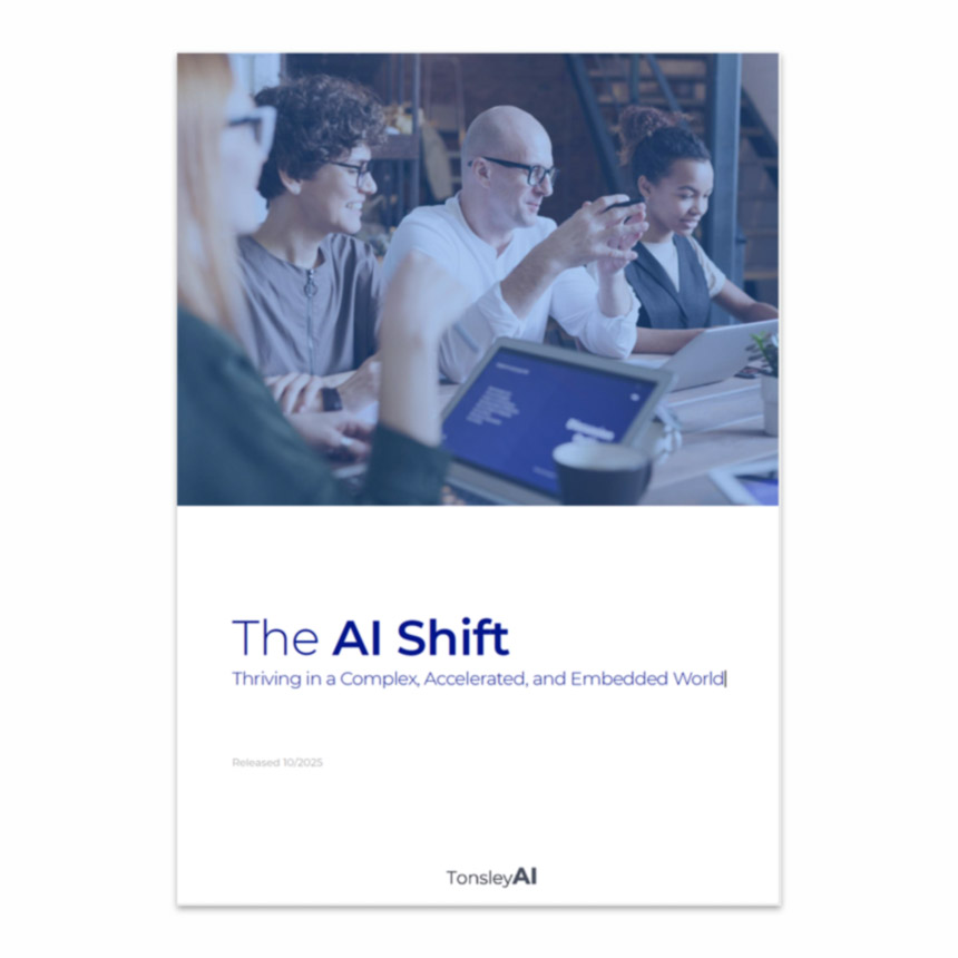 cover page of The AI Shift whitepaper by TonsleyAI, titled “Thriving in a Complex, Accelerated, and Embedded World”, released October 2025. Includes the TonsleyAI logo.
